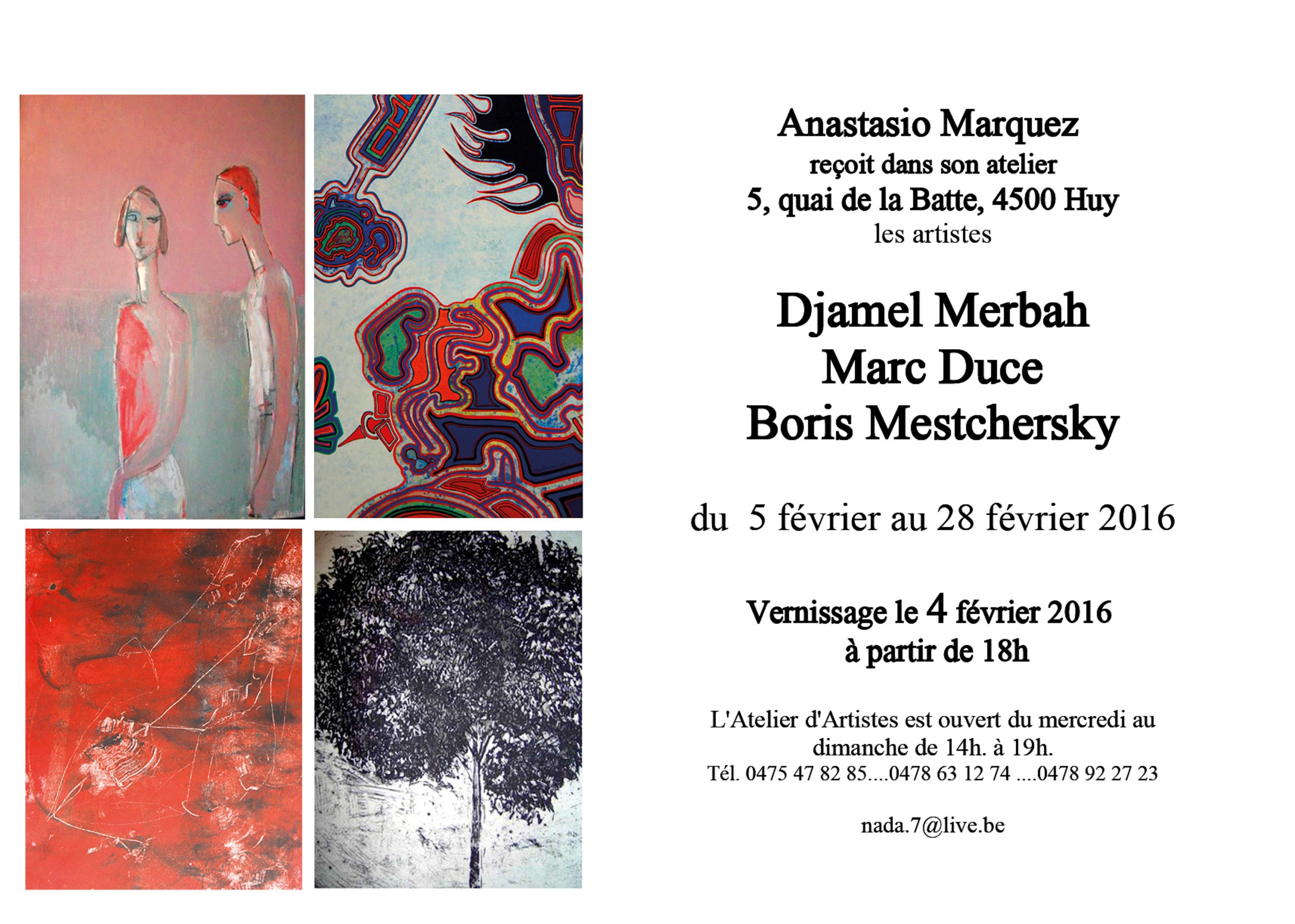 Affiche. Huy. Anastasio Marquez reçoit dans son atelier Djamel Merbach, Marc Duce et Boris Mestchersky. 2016-02-04